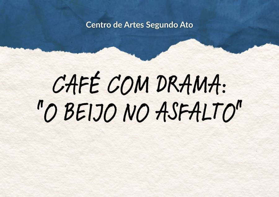 CAFÉ COM DRAMA: O BEIJO NO ASFALTO